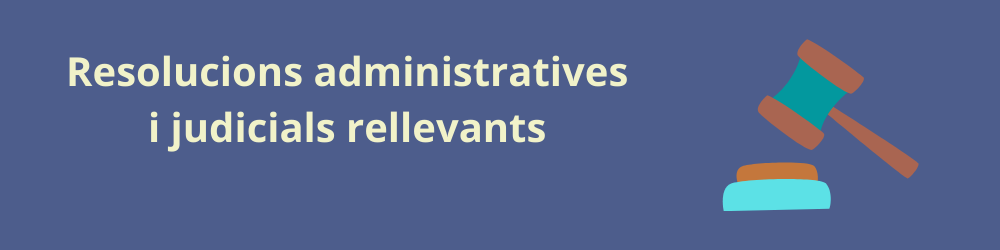 Resolucions administratives i judicials rellevants